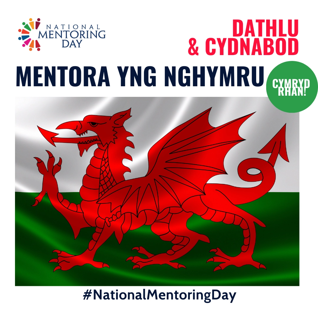 Click Here to View NATIONAL MENTORING DAY Celebrating and recognising mentoring in Wales Take Part Welsh Full Size